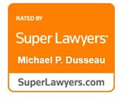Rated by Super Lawyers: Michawl P. Dusseau | SuperLawyers.com