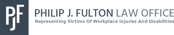 Philip J. Fulton Law Office | Representing Victims Of Workplace Injuries And Disabilities